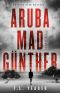 Aruba Mad Günther · A Thrilling Suspense Novel