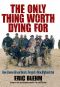 Afghanistan, the Only Thing Worth Dying for · How Eleven Green Berets Fought for a New