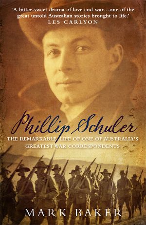 Phillip Schuler · The Remarkable Life of One of Australia's Greatest War Correspondents