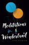 Meditations in Wonderland, Meditations in Wonderland