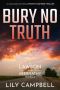 Bury No Truth: An Absolutely Nail-Biting Mystery Suspense Thriller (A Lawson & Abernathy Novella)