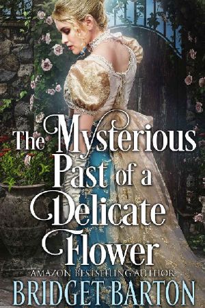 The Mysterious Past of a Delicate Flower · A Historical Regency Romance Book