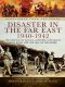 Disaster in the Far East 1940 · 1942 (Despatches From the Front)