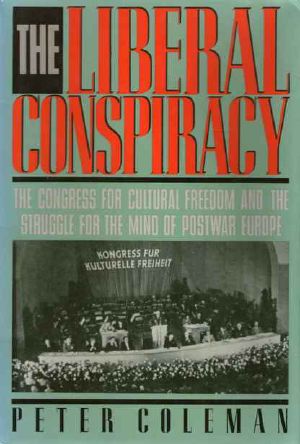 THE LIBERAL CONSPIRACY The Congress for Cultural Freedom and the Struggle for the Mind of Postwar Europe