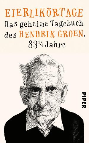 Eierlikörtage · Das geheime Tagebuch des Hendrik Groen, 83 1-4 Jahre