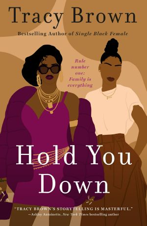 Hold You Down: a Novel