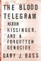 The Blood Telegram · Nixon, Kissinger, and a Forgotten Genocide