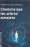 L'Homme Que Les Arbres Aimaient