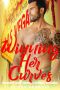 Winning Her Curves · an Instalove Possesive Alpha Romance (A Man Who Knows What He Wants Book 139)