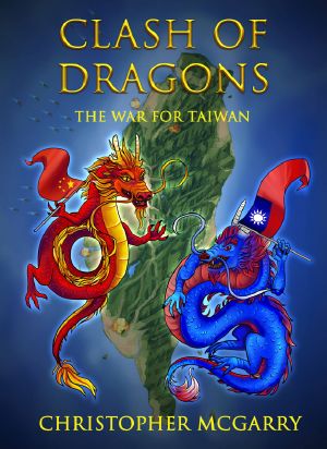 Clash of Dragons the War For Taiwan