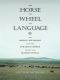 The Horse, the Wheel, and Language · How Bronze-Age Riders From the Eurasian Steppes Shaped the Modern World