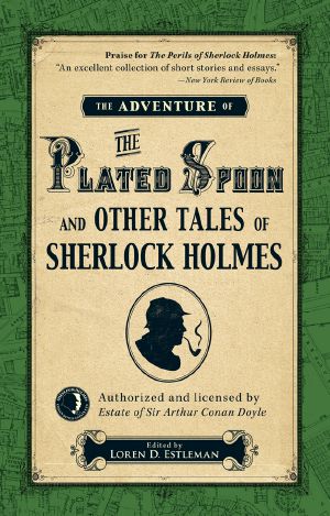 The Adventure of the Plated Spoon and Other Tales of Sherlock Holmes