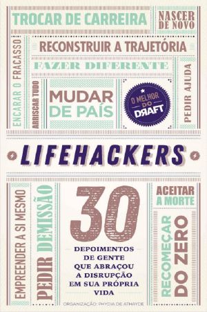 Lifehackers · 30 Depoimentos De Gente Que Abraçou a Disrupção Em Sua Própria Vida