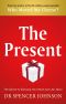 The Present · the Gift That Makes You Happy and Successful at Work and in Life