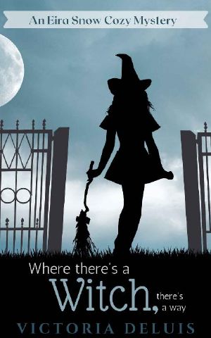 Where There's a Witch, There's a Way (An Eira Snow Cozy Mystery Book 1)