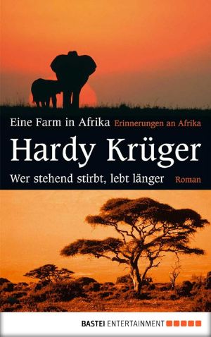 Eine Farm in Afrika / Wer stehend stirbt, lebt länger