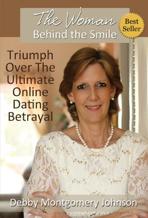 The Woman Behind the Smile · Triumph Over the Ultimate Online Dating Betrayal