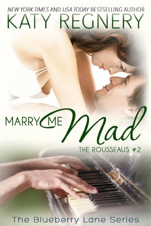 Marry Me Mad, The Rousseaus #2 (The Blueberry Lane Series, #13)