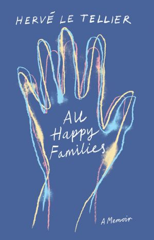 All Happy Families, A Memoir