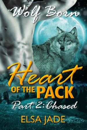 Heart of the Pack · Part 2 ~ Chased · Paranormal Shapeshifter BBW Romance Serial (Wolf Born-Heart of the Pack)