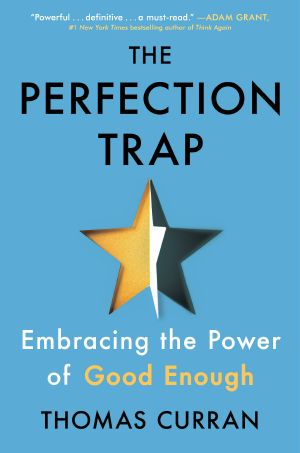 The Perfection Trap, Embracing the Power of Good Enough