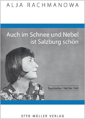 Auch im Schnee und Nebel ist Salzburg schön · Tagebücher 1942 bis 1945