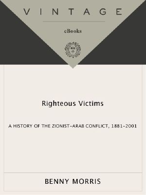 Righteous Victims · A History of the Zionist-Arab Conflict, 1881-1998