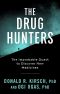 The Drug Hunters · the Improbable Quest to Discover New Medicines