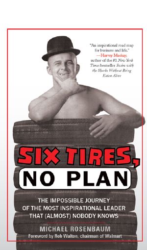 6 Tires, No Plan · the Impossible Journey of the Most Inspirational Leader That (Almost) Nobody Knows (9781608322589)