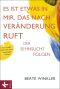 Es ist etwas in mir, das nach Veränderung ruft · Der Sehnsucht folgen