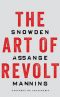 The Art of Revolt · Snowden, Assange, Manning