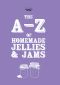 The A-Z of Homemade Jams and Jellies