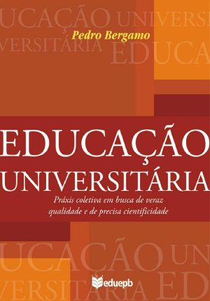 Educação Universitária · Práxis Coletiva Em Busca De Veraz Qualidade E De Precisa Cientificidade