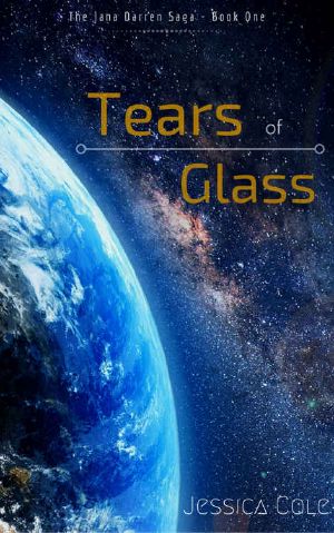 Tears of Glass (The Jana Darren Saga Book 1)