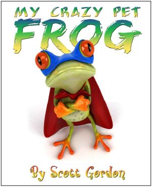 My Crazy Pet Frog (The Perfect Bedtime Story!)