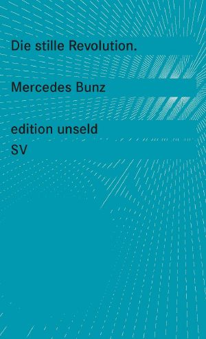 Die stille Revolution · Wie Algorithmen Wissen, Arbeit, Öffentlichkeit und Politik verändern, ohne dabei viel Lärm zu machen (edition unseld)