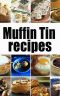 Muffin Tin Recipes · the Ultimate Collection