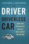 The Driver in the Driverless Car