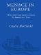 Menace in Europe · Why the Continent's Crisis Is America's, Too