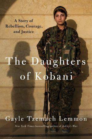 The Daughters of Kobani, A Story of Rebellion, Courage, and Justice