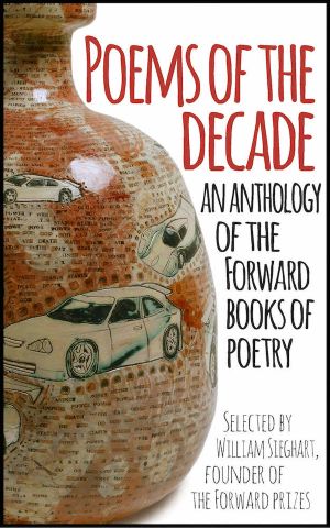 Poems of the Decade · an Anthology of the Forward Books of Poetry