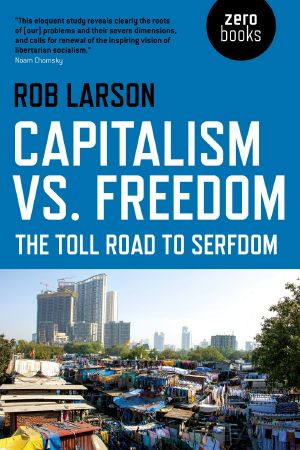 Capitalism vs. Freedom · the Toll Road to Serfdom