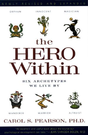 Hero Within - Rev. & Expanded Ed. · Six Archetypes We Live By