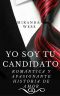 Yo soy tu candidato · Romántica y apasionante historia de amor