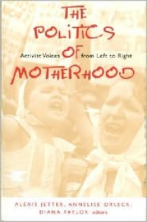 The Politics of Motherhood · Activist Voices From Left to Right