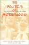 The Politics of Motherhood · Activist Voices From Left to Right