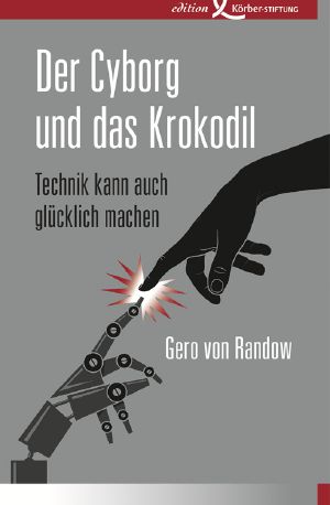 Der Cyborg und das Krokodil · Technik kann auch glücklich machen