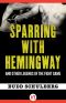 Sparring With Hemingway · And Other Legends of the Fight Game