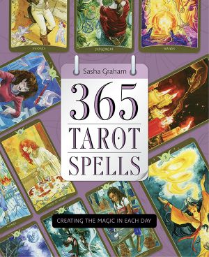 365 Tarot Spells: Creating the Magic in Each Day