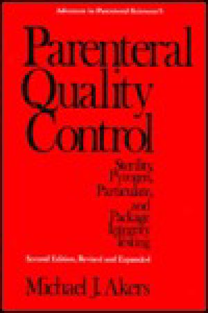 Parenteral Quality Control · Sterility, Pyrogen, Particulate and Package Integrity Testing (Advances in Parenteral Sciences)